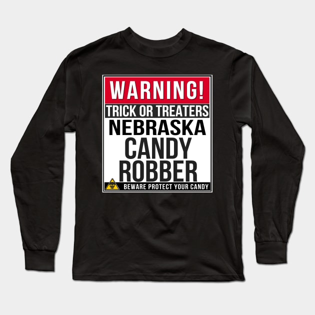 Warning! Nebraska Candy Robber - NEBRASKAN Nebraska Halloween Long Sleeve T-Shirt by giftideas